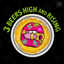 Load image into Gallery viewer, 3 Beers High and Rising
