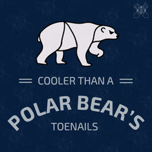 Load image into Gallery viewer, Cooler Than A Polar Bear
